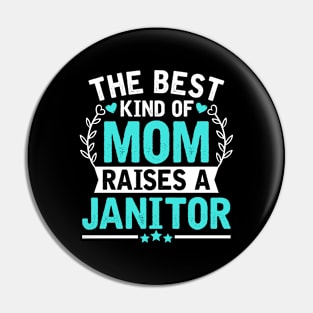 The Best Kind of Mom Raises a JANITOR Pin