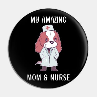 My Amazing Mom & Nurse Pin