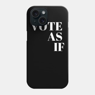 Vote as if Phone Case