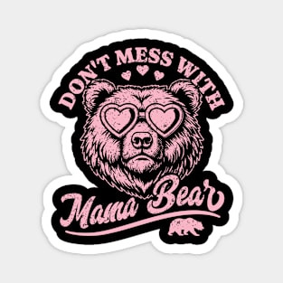 Don't Mess with Mama Bear - Funny Mother's Day Mama Bear Magnet
