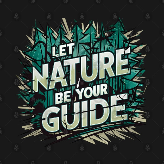 Let Nature Be Your Guide, Nature Graffiti Design by RazorDesign234