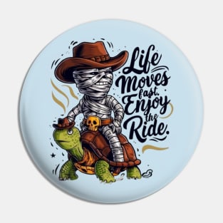 Funny mummy riding turtle.Life moves fast Enjoy the ride. Pin