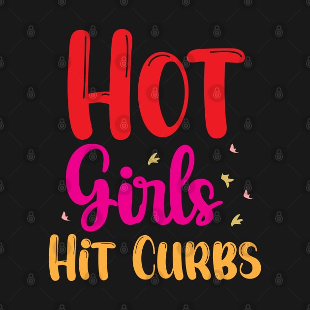 Funny Hot Girls Hit Curbs quote by chidadesign