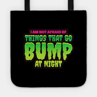 I'm Not Afraid Of Things That Go Bump In The Night - Halloween Tote