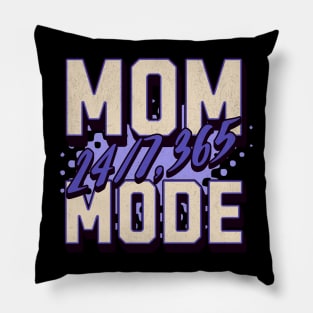 Mom Mode 24/7 365 - Celebrate Mother's Day in Style Pillow
