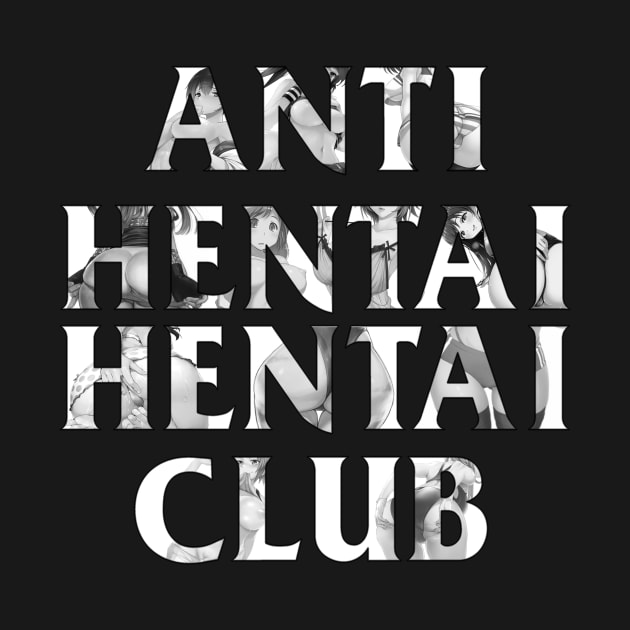 Anti Hentai Hentai Club by onlyheaven