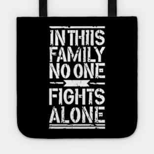 In this family no one fights alone Tote