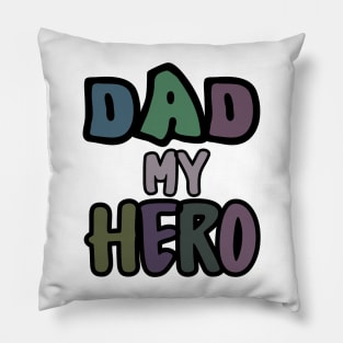 dad my hero Pillow