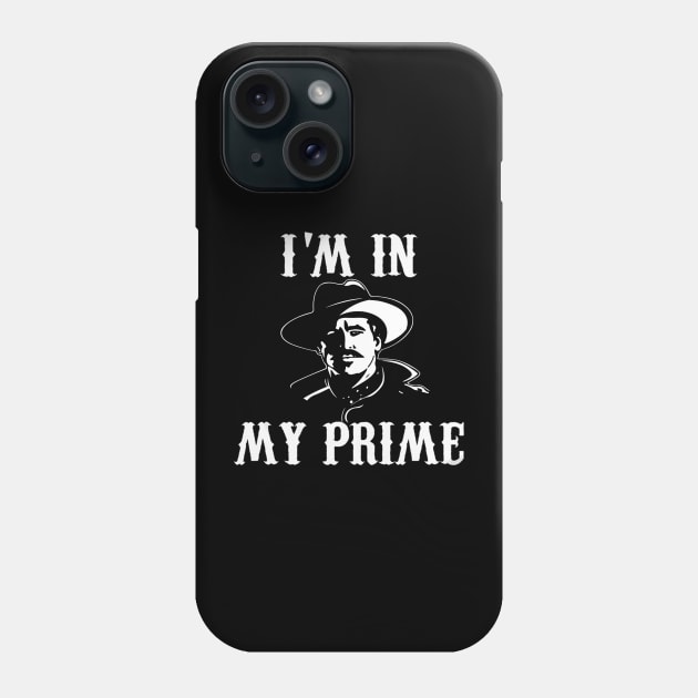 I'm In My Prime Phone Case by 6ifari