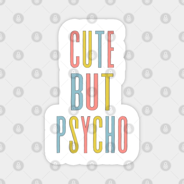 Cute But Psycho - Humorous Typography Design Magnet by DankFutura