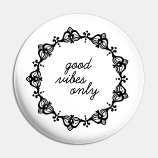 Good Vibes Only Mandala Print Design GC-092-01 Pin