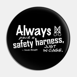 Always Pack a Safety Harness - white Pin