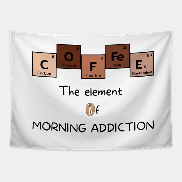 Coffee The Element of Morning Addiction Scientist Humor Tapestry by Sivan's Designs