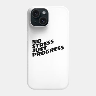 No Stress Just Progress Phone Case