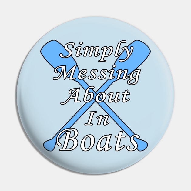 Simply Messing About in Boats Pin by Lyvershop