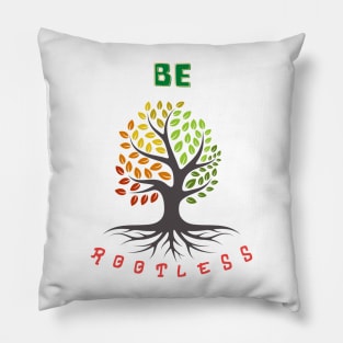 Be Rootless Pillow