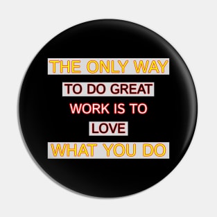 The Only Way To Do Great Work Is To Love What You Do Motivation Quotes Design Pin