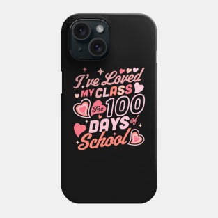 I've Loved my Class for 100 Days of School Teacher 100th day Phone Case