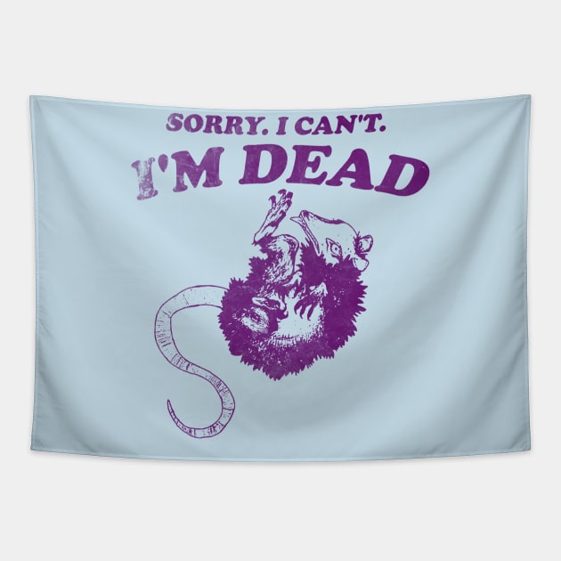Sorry I Can't I'm Dead . Retro cartoon T-shirt, vintage cartoon tee, meme T-shirt, unisex Tapestry by Y2KERA