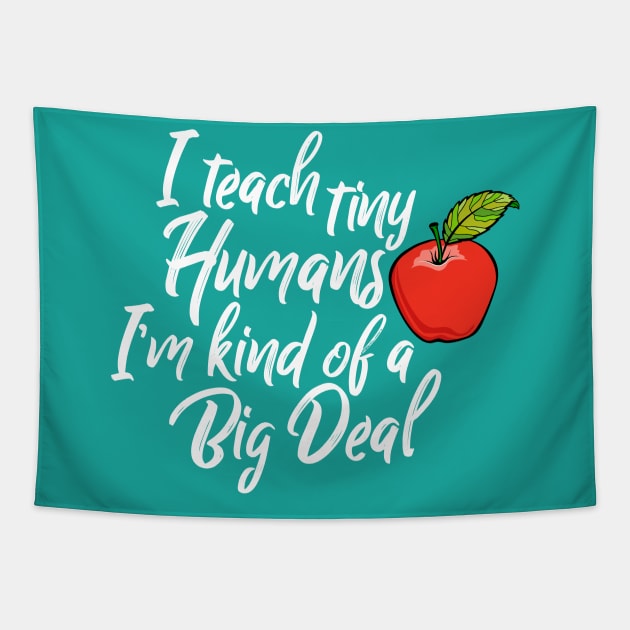 I Teach Tiny Humans I'M Kind Of A Big Deal Back To School Tapestry by klimentina