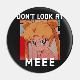 Don't Look At Me Retro Anime Pin