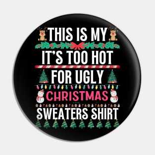 This Is My It's Too Hot For Ugly Christmas Sweaters Shirt Pin