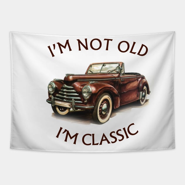 I'm Not Old I'm Classic Funny Car Graphic - American  Cabriolet Tapestry by Pannolinno