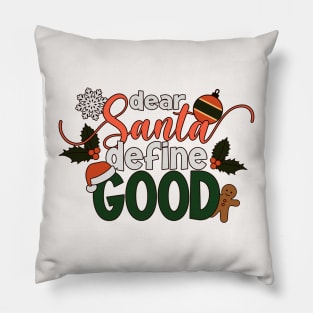 Vintage Funny Dear Santa Define Good Christmas Quote Pillow