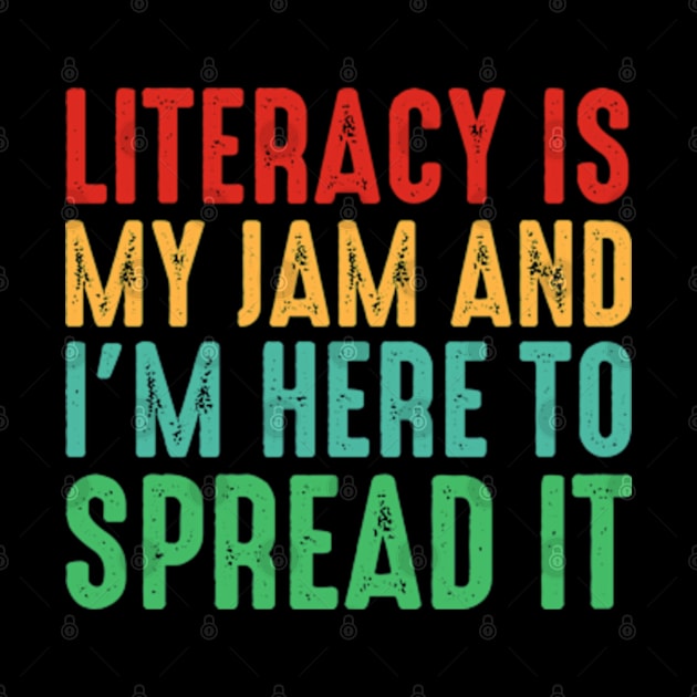 Literacy Is My Jam And I'm Here To Spread It by GreenCraft