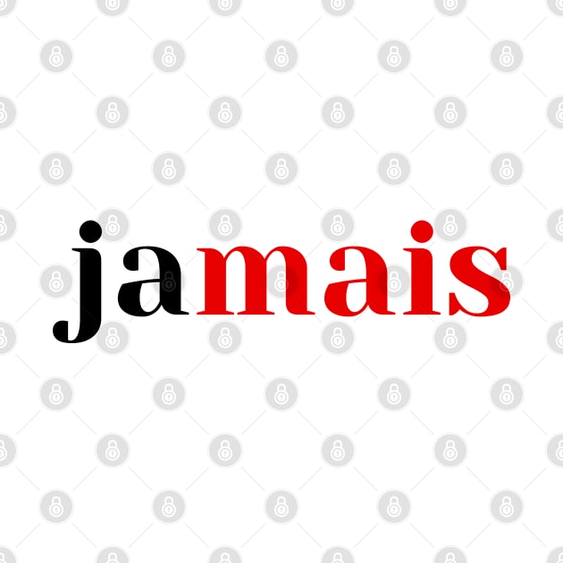 Jamais (Never in French) - Paris style chic by caseofstyle