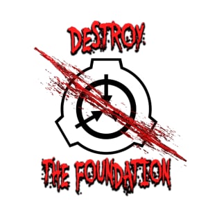 DESTROY THE FOUNDATION T-Shirt