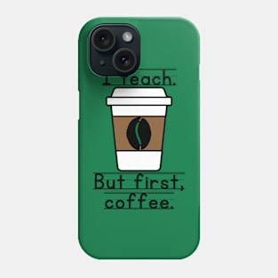 Coffee First Phone Case