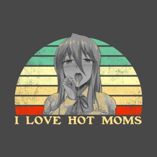 I Love Hot Moms - Funny Lesbian Anime - Retro Sunset T-Shirt