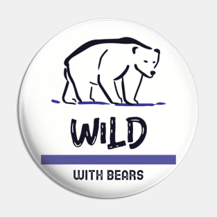 Wild with Bears Pin