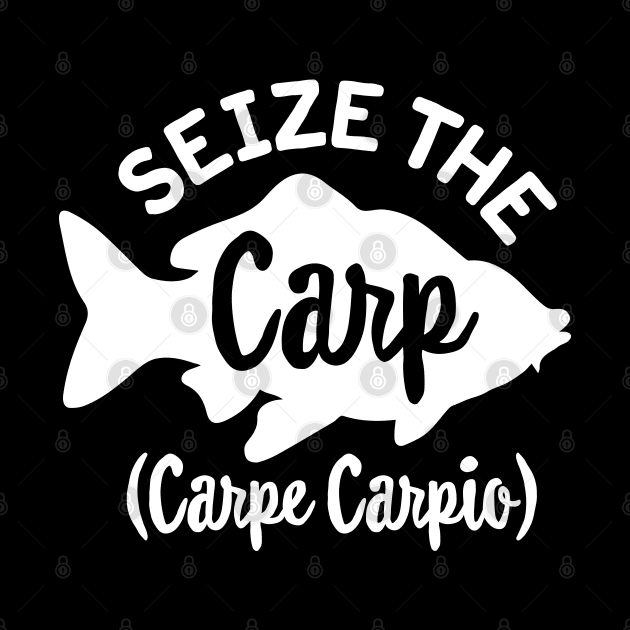 Seize the Carp Carpe Carpio Carp fisher Carphunter by LaundryFactory