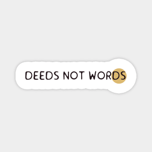 Deeds not words Magnet