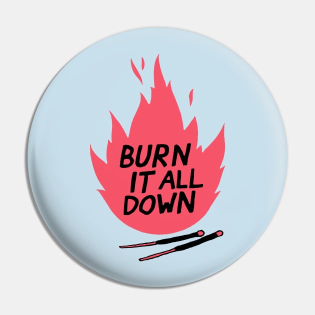 burn it all down Pin by janrewes