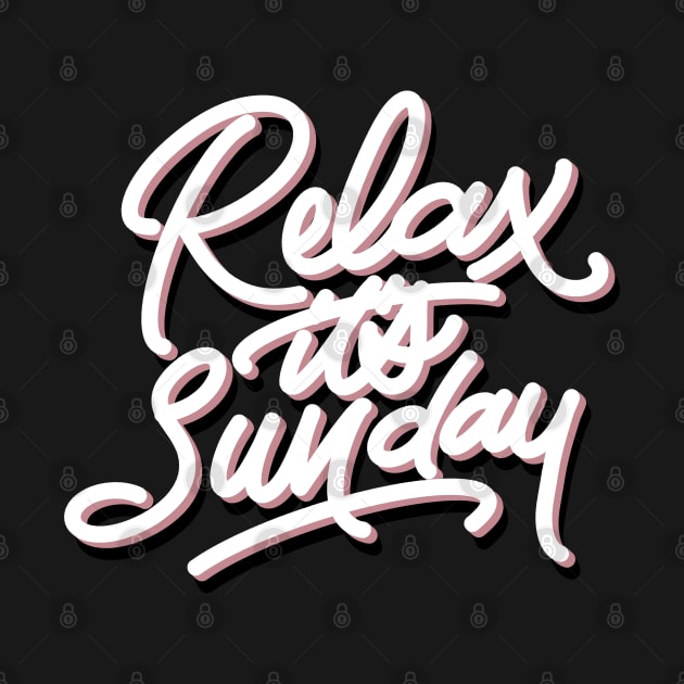 RELAX IT'S SUNDAY by MAYRAREINART