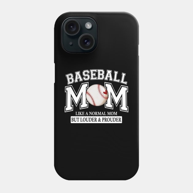 Baseball Mom Like A Normal Mom But Louder And Prouder Phone Case by celestewilliey