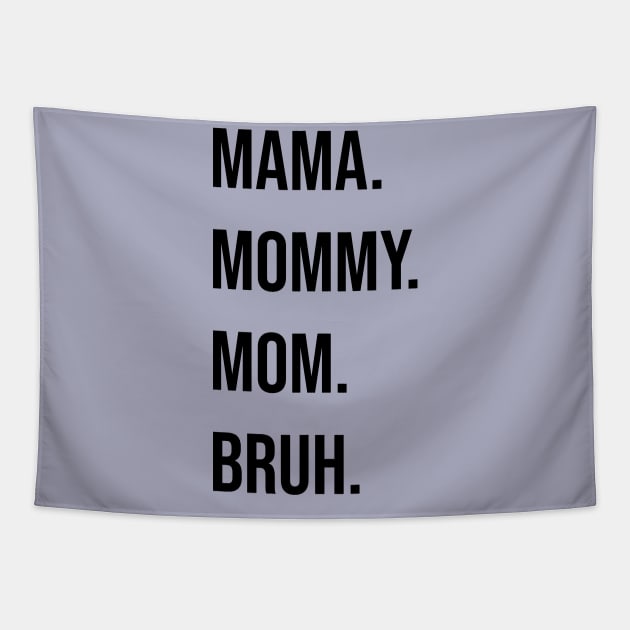 Mama. Mommy. Mom. Bruh. Tapestry by Tater