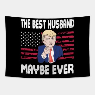 The Best Husband Maybe Ever Donald Trump Said Vintage Retro Happy Father Day 4th July American USA Tapestry