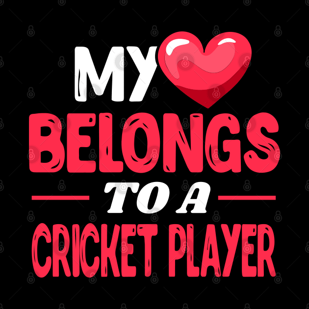 My heart belongs to a Cricket Player by Shirtbubble