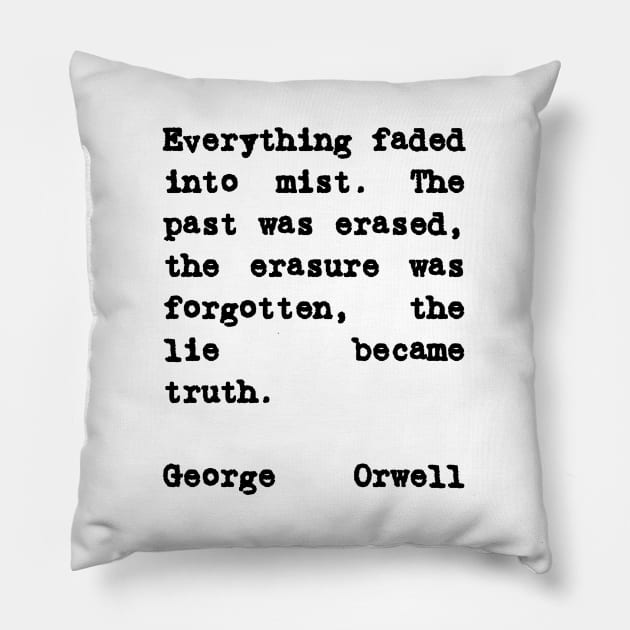 George Orwell 1984 Quote The Lie Became Truth Pillow by BubbleMench