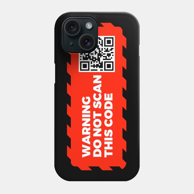 Warning - Do Not Scan This Code Phone Case by My Geeky Tees - T-Shirt Designs