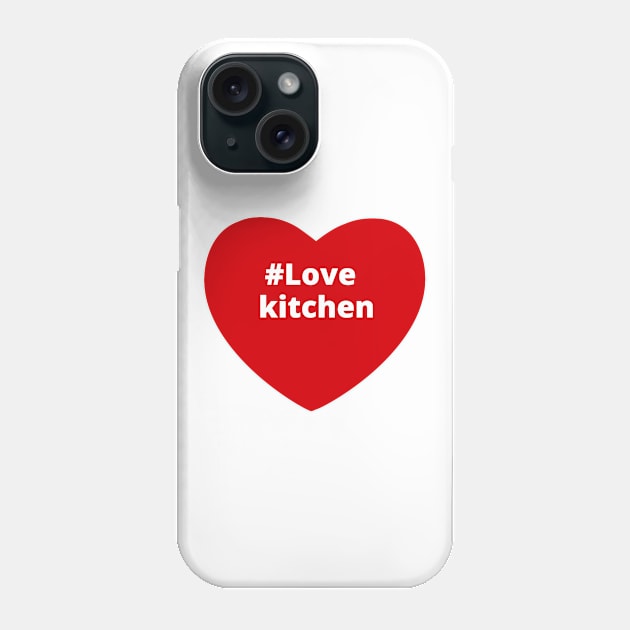 Love Kitchen - Hashtag Heart Phone Case by support4love