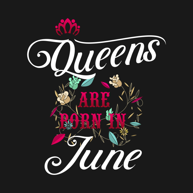 Queens Are Born In June by Diannas