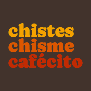 Chistes Chisme Cafecito T-Shirt