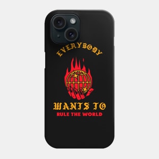 Everybody Wants To Rule The World Phone Case