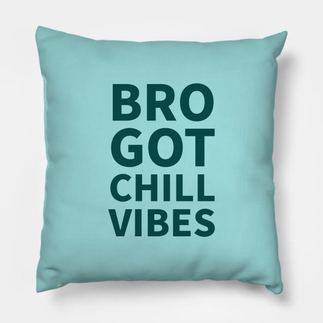 Bro got chill vibes| brotherhood Pillow by Emy wise