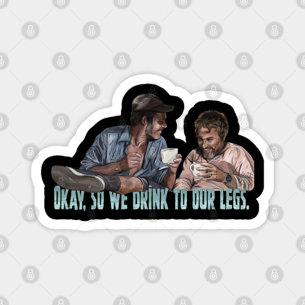 JAWS: Drink To Our Legs Magnet by 51Deesigns